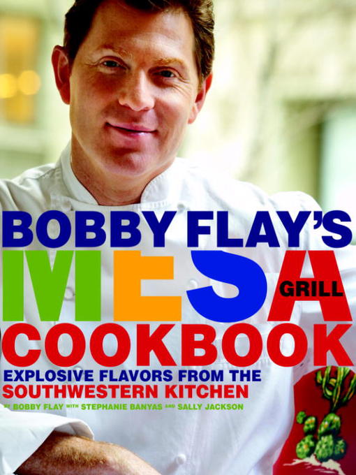 Title details for Bobby Flay's Mesa Grill Cookbook by Bobby Flay - Wait list